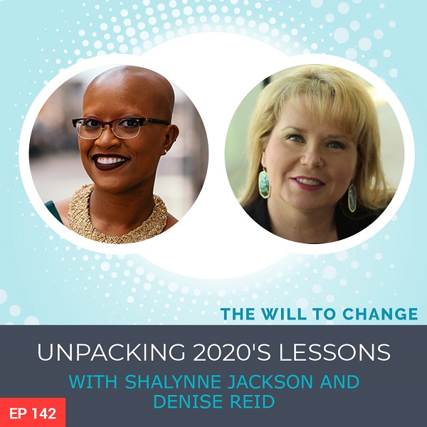 Unpacking 2020’s Lessons With Shalynne Jackson and Denise Reid