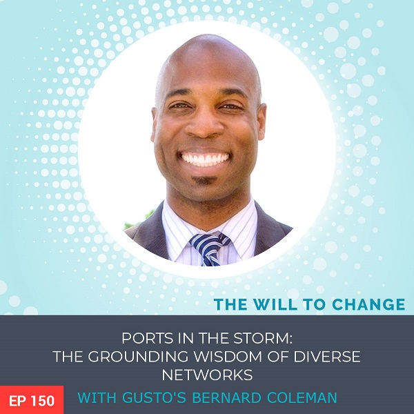 Ports in the Storm: The Grounding Wisdom of Diverse Networks with Gusto’s Bernard Coleman