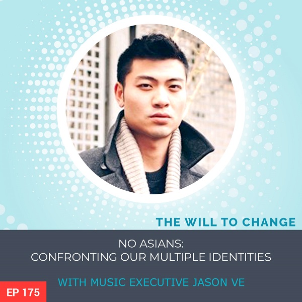 No Asians: Confronting Our Multiple Identities with Music Executive Jason Ve