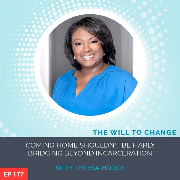 Coming Home Shouldn’t Be Hard: Bridging Beyond Incarceration with Teresa Hodge