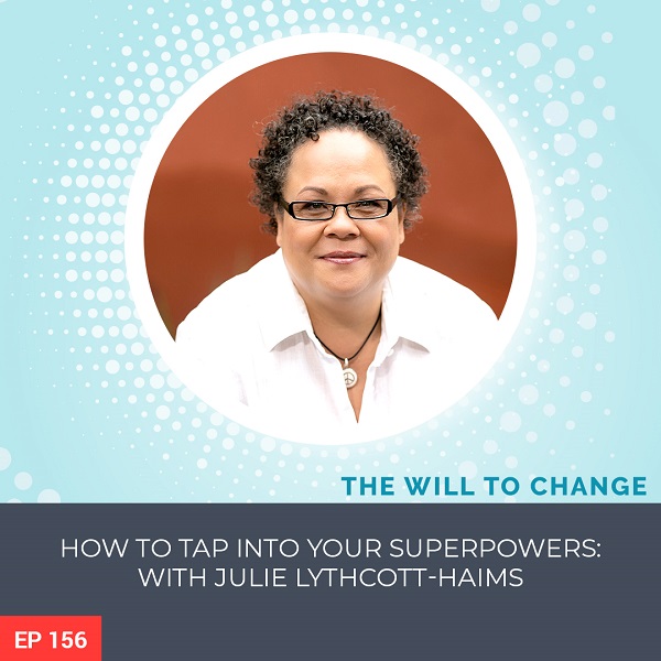 How to Tap Into Your Superpowers: With Julie Lythcott-Haims