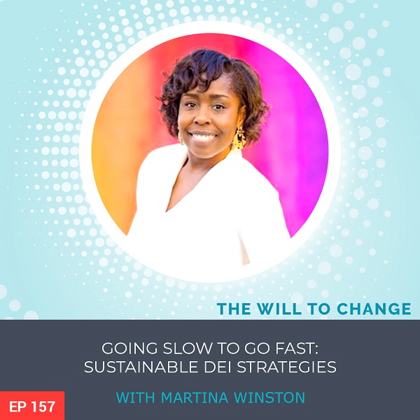 Going Slow to Go Fast: Sustainable DEI Strategies with Martina Winston