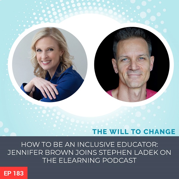 How to Be an Inclusive Educator: Jennifer Brown joins Stephen Ladek on the Elearning Podcast