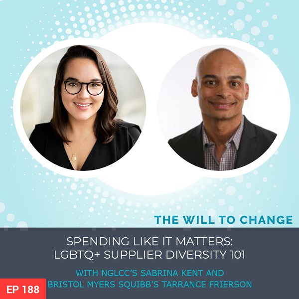 Spending Like it Matters: LGBTQ+ Supplier Diversity 101 with NGLCC’s Sabrina Kent and Bristol Myers Squibb’s Tarrance Frierson