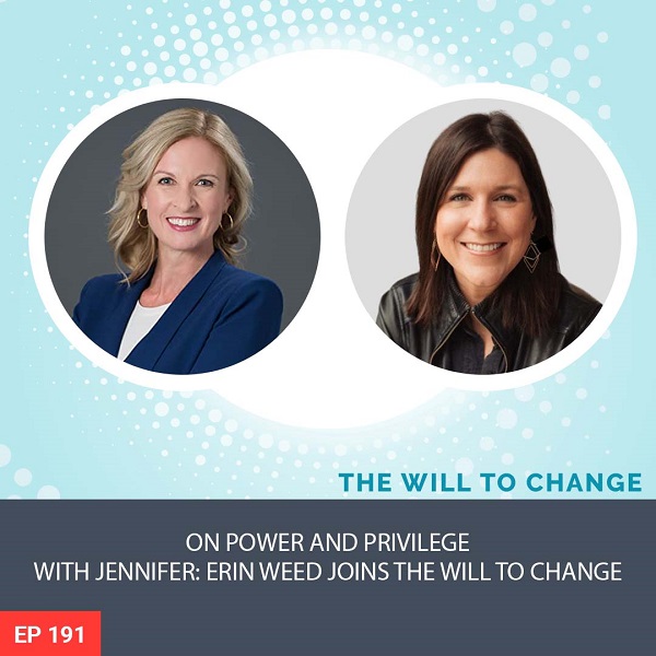 On Power and Privilege with Jennifer: Erin Weed Joins the Will to Change