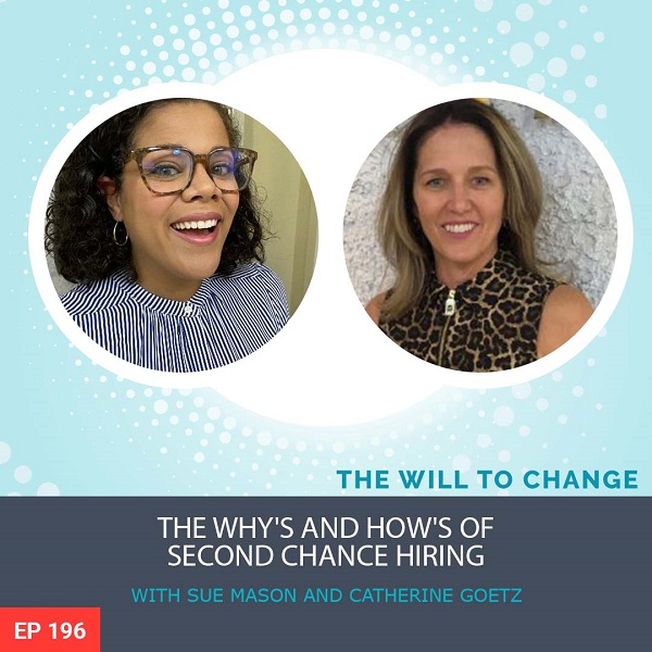 The Why’s and How’s of Second Chance Hiring with Sue Mason and Catherine Goetz